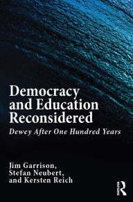 Title: Democracy and Education Reconsidered: Dewey After One Hundred Years, Author: Jim Garrison