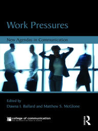 Title: Work Pressures: New Agendas in Communication, Author: Dawna Ballard