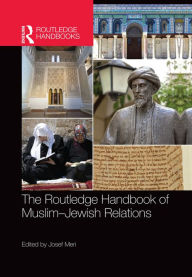 Title: The Routledge Handbook of Muslim-Jewish Relations, Author: Josef Meri