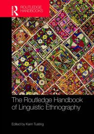 Title: The Routledge Handbook of Linguistic Ethnography, Author: Karin Tusting
