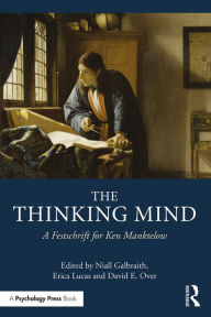 Title: The Thinking Mind: A Festschrift for Ken Manktelow, Author: Niall Galbraith