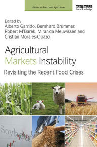 Title: Agricultural Markets Instability: Revisiting the Recent Food Crises, Author: Alberto Garrido