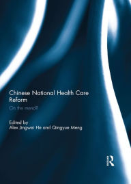 Title: Chinese National Health Care Reform: On the Mend?, Author: Alex Jingwei He