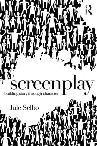 Screenplay: Building Story Through Character