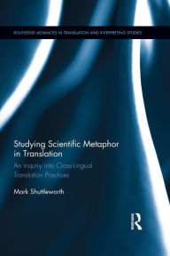 Title: Studying Scientific Metaphor in Translation, Author: Mark Shuttleworth