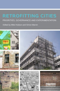 Title: Retrofitting Cities: Priorities, Governance and Experimentation, Author: Mike Hodson