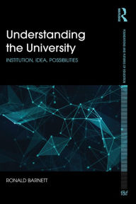 Title: Understanding the University: Institution, idea, possibilities, Author: Ronald Barnett