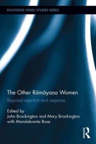 Title: The Other Ramayana Women: Regional Rejection and Response, Author: John Brockington