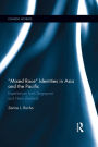 Mixed Race Identities in Asia and the Pacific: Experiences from Singapore and New Zealand