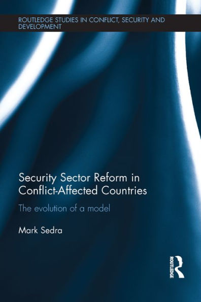 Security Sector Reform in Conflict-Affected Countries: The Evolution of a Model