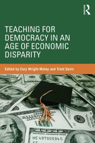 Title: Teaching for Democracy in an Age of Economic Disparity, Author: Cory Wright-Maley