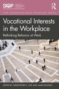 Title: Vocational Interests in the Workplace: Rethinking Behavior at Work, Author: Christopher Nye