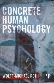 Title: Concrete Human Psychology, Author: Wolff-Michael Roth
