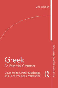 Title: Greek: An Essential Grammar of the Modern Language, Author: David Holton