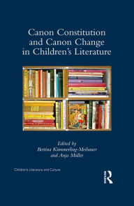 Title: Canon Constitution and Canon Change in Children's Literature, Author: Bettina Kümmerling-Meibauer