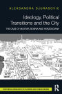 Ideology, Political Transitions and the City: The Case of Mostar, Bosnia and Herzegovina