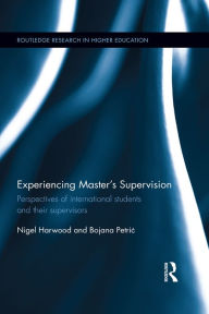 Title: Experiencing Master's Supervision: Perspectives of international students and their supervisors, Author: Nigel Harwood