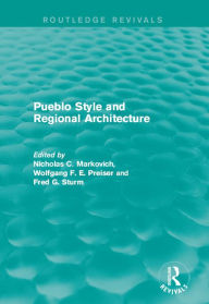 Title: Pueblo Style and Regional Architecture (Routledge Revivals), Author: Nicholas C. Markovich