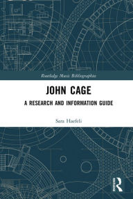 Title: John Cage: A Research and Information Guide, Author: Sara Haefeli