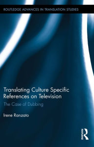 Title: Translating Culture Specific References on Television: The Case of Dubbing, Author: Irene Ranzato