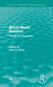 Title: World Metal Demand: Trends and Prospects, Author: John E. Tilton