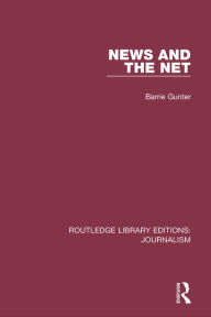 Title: News and the Net, Author: Barrie Gunter