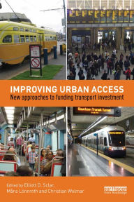Title: Improving Urban Access: New Approaches to Funding Transport Investment, Author: Elliott Sclar