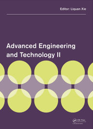 Title: Advanced Engineering and Technology II: Proceedings of the 2nd Annual Congress on Advanced Engineering and Technology (CAET 2015), Hong Kong, 4-5 April 2015, Author: Liquan Xie