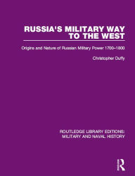 Title: Russia's Military Way to the West: Origins and Nature of Russian Military Power 1700-1800, Author: Christopher Duffy