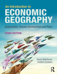 Title: An Introduction to Economic Geography: Globalisation, Uneven Development and Place, Author: Danny MacKinnon