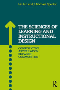 Title: The Sciences of Learning and Instructional Design: Constructive Articulation Between Communities, Author: Lin Lin
