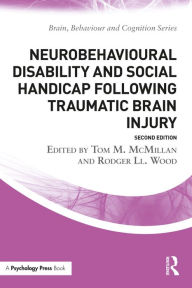 Title: Neurobehavioural Disability and Social Handicap Following Traumatic Brain Injury, Author: Tom McMillan