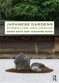 Title: Japanese Gardens: Symbolism and Design, Author: Seiko Goto