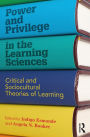 Power and Privilege in the Learning Sciences: Critical and Sociocultural Theories of Learning