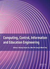 Title: Computing, Control, Information and Education Engineering: Proceedings of the 2015 Second International Conference on Computer, Intelligent and Education Technology (CICET 2015), April 11-12, 2015, Guilin, P.R. China, Author: Hsiang-Chuan Liu