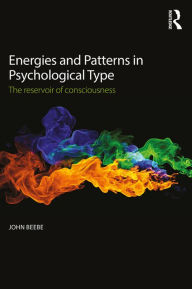 Title: Energies and Patterns in Psychological Type: The reservoir of consciousness, Author: John Beebe