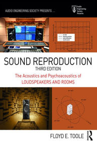 Title: Sound Reproduction: The Acoustics and Psychoacoustics of Loudspeakers and Rooms, Author: Floyd Toole