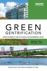 Title: Green Gentrification: Urban sustainability and the struggle for environmental justice, Author: Kenneth Gould