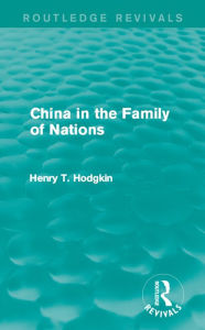 Title: China in the Family of Nations (Routledge Revivals), Author: Henry T. Hodgkin