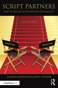 Title: Script Partners: How to Succeed at Co-Writing for Film & TV, Author: Matt Stevens