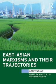 Title: East-Asian Marxisms and Their Trajectories, Author: Joyce Liu