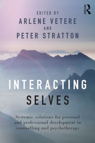 Title: Interacting Selves: Systemic Solutions for Personal and Professional Development in Counselling and Psychotherapy, Author: Arlene Vetere