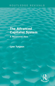 Title: The Advanced Capitalist System: A Revisionist View, Author: Lynn Turgeon