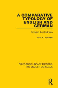 Title: A Comparative Typology of English and German: Unifying the Contrasts, Author: John Hawkins