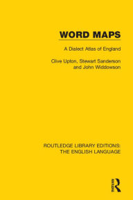 Title: Word Maps: A Dialect Atlas of English, Author: Clive Upton