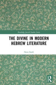 Title: The Divine in Modern Hebrew Literature, Author: Neta Stahl