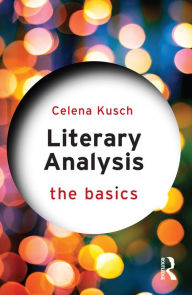 Title: Literary Analysis: The Basics, Author: Celena Kusch