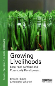 Title: Growing Livelihoods: Local Food Systems and Community Development, Author: Rhonda Phillips