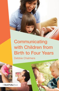 Title: Communicating with Children from Birth to Four Years, Author: Debbie Chalmers