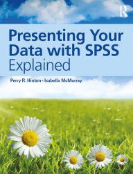 Title: Presenting Your Data with SPSS Explained, Author: Perry R. Hinton